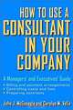 How to Use a Consultant in Your Company: A Managers