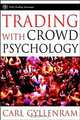 Trading With Crowd Psychology (Wiley Trading), Carl Gyllenram 
