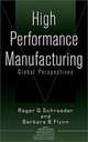 High Performance Manufacturing : Global Perspectives, Roger G. Schroeder, Barbara B. Flynn, Barbara B. Flynn 