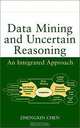 Data Mining and Uncertain Reasoning: An Integrated Approach, Zhengxin Chen 