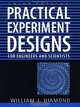 Practical Experiment Designs : for Engineers and Scientists, 3rd Edition, William J. Diamond 