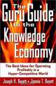 The Guru Guide to the Knowledge Economy: The Best Ideas for Operating Profitably in a Hyper-Competitive World, Joseph H. Boyett, Jimmie T. Boyett, Jimmie T. Boyett, Joseph H. Boyett 