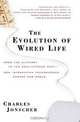 The Evolution of Wired Life : From the Alphabet to the Soul-Catcher Chip—How Information Technologies Change Our World, Charles Jonscher 