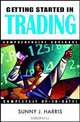 Getting Started in Trading (Getting Started In...), Sunny J. Harris 