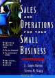 Sales and Operations for Your Small Business, E. James Burton, Steven M. Bragg 