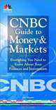 CNBC Guide to Money and Markets: Everything You Need to Know About Your Finances and Investments, CNBC, Jeff Wuorio 