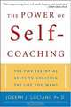The Power of Self-Coaching : The Five Essential Steps to Creating the Life You Want, Joseph J. Luciani 