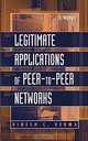 Legitimate Peer to Peer Network Applications : Beyond File and Music Swapping, Dinesh C. Verma 
