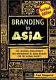 Branding in Asia: The Creation, Development, and Management of Asian Brands for the Global Market, Paul Temporal 