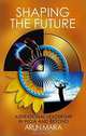 Shaping the Future: Leadership through Communities of Aspiration in India and Beyond, Arun Maira 