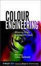 Colour Engineering: Achieving Device Independent Colour, Phil Green, Lindsay MacDonald 