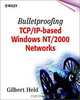 Bulletproofing TCP/IP Based Windows NT/2000 Networks, Gilbert Held, Gilbert Held 