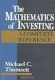 The Mathematics of Investing : A Complete Reference, Michael C. Thomsett 