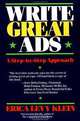 Write Great Ads : A Step-by-Step Approach, Eric A. Klein 