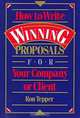 How to Write Winning Proposals for Your Company or Client, Ron Tepper 