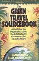 The Green Travel Sourcebook: A Guide for the Physically Active, the Intellectually Curious, or the Socially Aware, Daniel Grotta, Sally Wiener Grotta 