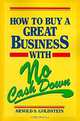 How to Buy a Great Business With No Cash Down, Arnold S. Goldstein 