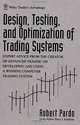 Design, Testing, and Optimization of Trading Systems, Robert Pardo 