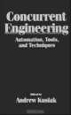 Concurrent Engineering : Automation, Tools, and Techniques, Andrew Kusiak 