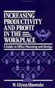 Increasing Productivity and Profit in the Workplace: A Guide to Office Planning and Design, M. Glynn Shumake 