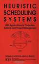 Heuristic Scheduling Systems : With Applications to Production Systems and Project Management (Wiley Series in Engineering and Technology Management), Thomas Morton, David W. Pentico 