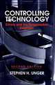 Controlling Technology: Ethics and the Responsible Engineer, 2nd Edition, Stephen H. Unger 