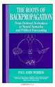 The Roots of Backpropagation : From Ordered Derivatives to Neural Networks and Political Forecasting (Adaptive and Learning Systems for Signal Processing, Communications and Control Series), Paul John Werbos 