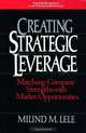 Creating Strategic Leverage: Matching Company Strengths with Market Opportunities, Milind M. Lele 