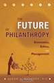 The Future of Philanthropy: Economics, Ethics, and Management, Susan U. Ph.D. Raymond 