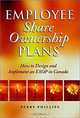 Employee Share Ownership Plans : How to Design and Implement an ESOP in Canada, Perry Phillips 
