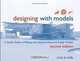 Designing with Models: A Studio Guide to Making and Using Architectural Design Models, Criss B. Mills 
