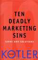 Ten Deadly Marketing Sins: Signs and Solutions, Philip Kotler 