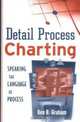 Detail Process Charting : Speaking the Language of Process, Ben B. Graham 