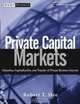 Private Capital Markets: Valuation, Capitalization, and Transfer of Private Business Interests, Robert T. Slee 