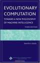 Evolutionary Computation: Toward a New Philosophy of Machine Intelligence, Third Edition (IEEE Press Series on Computational Intelligence), David B. Fogel 