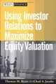 Using Investor Relations to Maximize Equity Valuation (Wiley Finance), Thomas Ryan, Chad Jacobs 