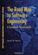 The Road Map to Software Engineering: A Standards-Based Guide (Software Engineering Standards Series), James W. Moore 