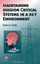 Maintaining Mission Critical Systems in a 24/7 Environment (IEEE Press Series on Power Engineering), Peter M. Curtis 