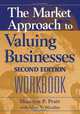 The Market Approach to Valuing Businesses Workbook, Shannon P. Pratt, Alina V. Niculita 