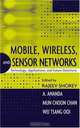 Mobile, Wireless, and Sensor Networks: Technology, Applications, and Future Directions, Rajeev Shorey, A. Ananda, Mun Choon Chan, Wei Tsang Ooi 