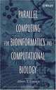 Parallel Computing for Bioinformatics and Computational Biology: Models, Enabling Technologies, and Case Studies (Wiley Series on Parallel and Distributed Computing), 