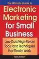 The Ultimate Guide to Electronic Marketing for Small Business: Low-Cost/High Return Tools and Techniques that Really Work, Tom Antion 