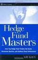 Hedge Fund Masters: How Top Hedge Fund Traders Set Goals, Overcome Barriers, and Achieve Peak Performance (Wiley Trading), Ari Kiev 