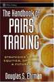 The Handbook of Pairs Trading : Strategies Using Equities, Options, & Futures, Douglas S. Ehrman 