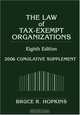 Law of Tax-Exempt Organizations: 2006 Cumulative Supplement (Law of Tax Exempt Organizations), Bruce R. Hopkins 