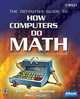 The Definitive Guide to How Computers Do Math : Featuring the Virtual DIY Calculator, Clive Maxfield, Alvin Brown 