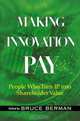 Making Innovation Pay: People Who Turn IP Into Shareholder Value, 