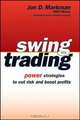 Swing Trading: Power Strategies to Cut Risk and Boost Profits, Jon D. Markman 