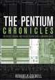 The Pentium Chronicles: The People, Passion, and Politics Behind Intel