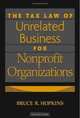 The Tax Law of Unrelated Business for Nonprofit Organizations, Bruce R. Hopkins 